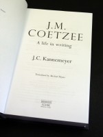 J M Coetzee, A Life in Writing