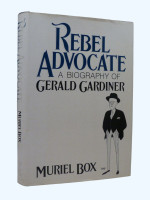 Rebel Advocate, A Biography of Gerald Gardiner (1983, signed first edition) | Muriel Box | £30.00